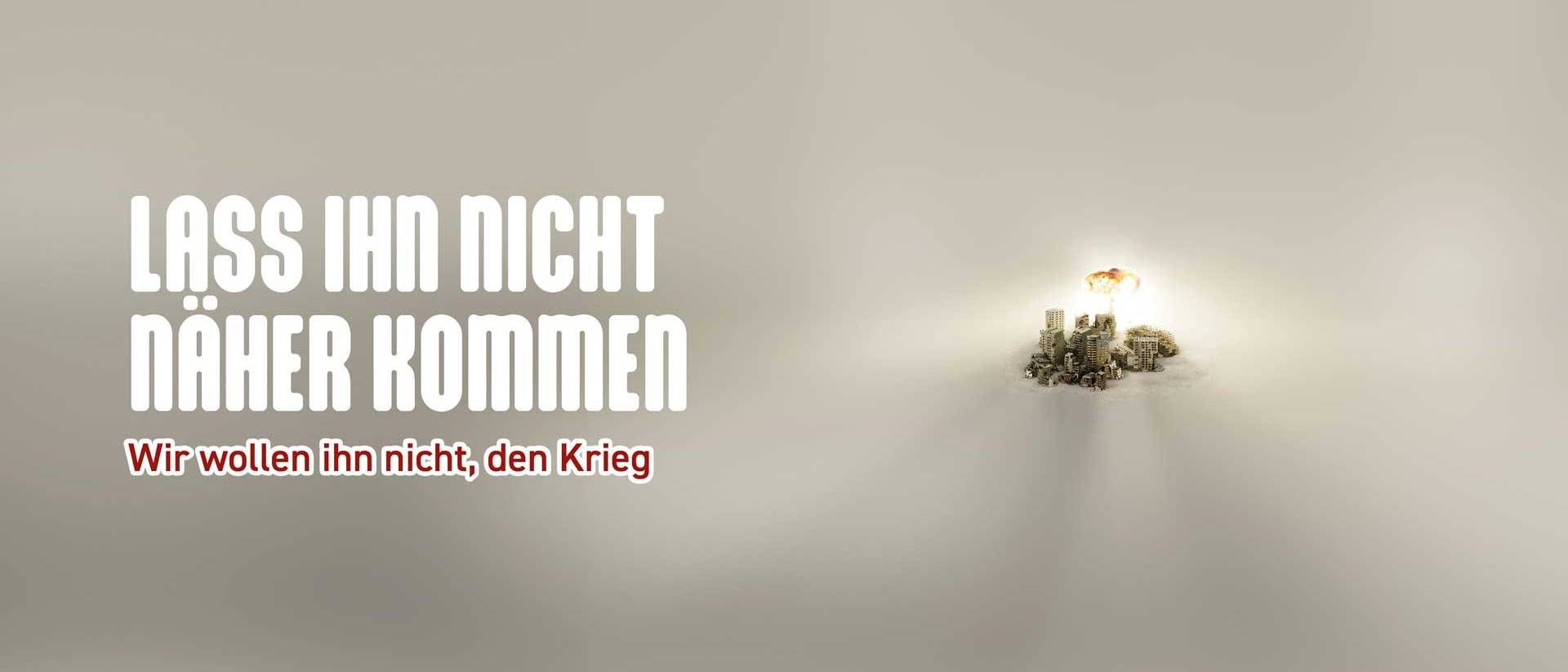 Wir wollen ihn nicht, den Krieg